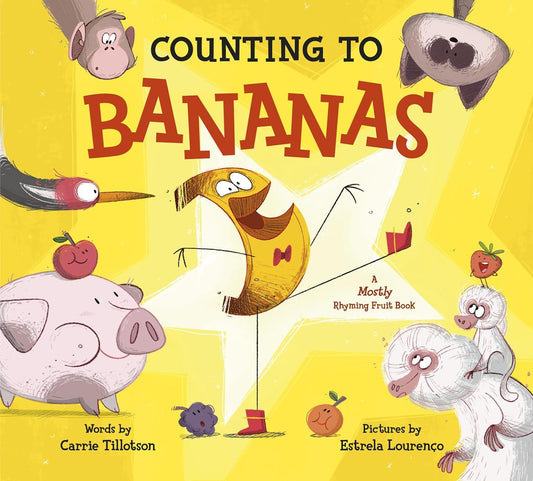 Carrie Tillotson, Counting to Bananas: A Mostly Rhyming Fruit Book