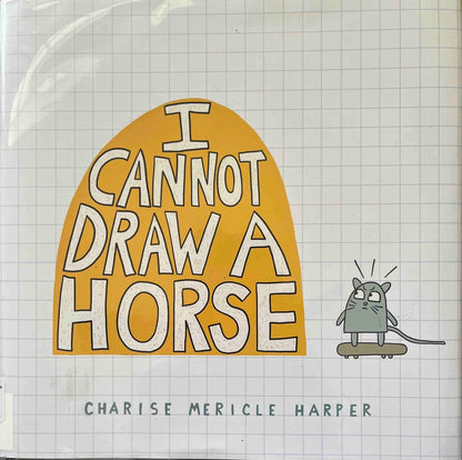 Charise Mericle Harper, I Cannot Draw a Horse