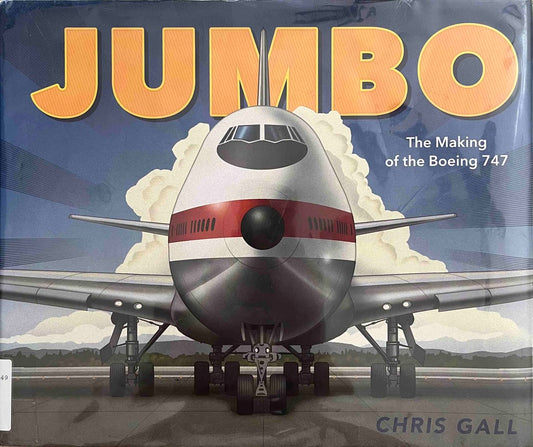 Chris Gall, Jumbo: The Making of the Boeing 747