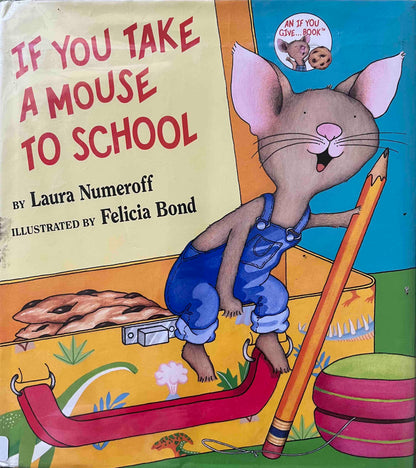 Laura Numeroff, If You Take a Mouse to School