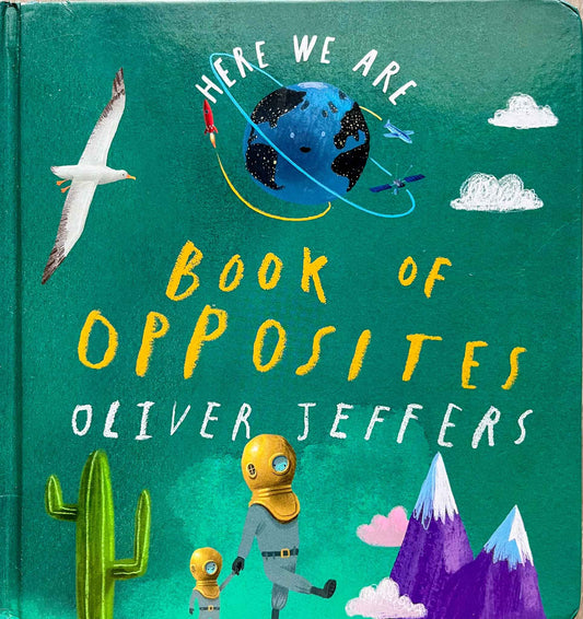 Oliver Jeffers, Here We Are: : Book of Opposites